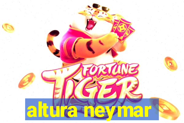 altura neymar